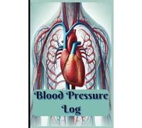 Blood Pressure Log Book, Daily Tracker for Blood Pressure, Heart Rate & Health Monitoring: Easy-to-Use Medical Logbook to Record Blood Pressure Readings, Track Hypertension and Improve Wellness