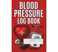 Blood Pressure Log Book: Daily Tracker for Blood Pressure & Pulse | Monitor at Home: 120 Pages | 6x9" | Easy to Use, Clear Layout Journal