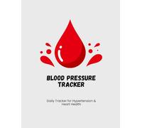 Blood Pressure Log Book: Daily Tracker for Hypertension & Heart Health: Keep track of BP Readings & Health Notes in One Easy Journal