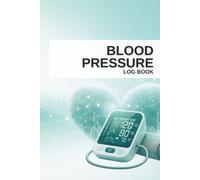 Blood Pressure Log Book: Daily Tracker for Hypertension & Heart Health. Record Systolic, Diastolic, Pulse, and Lifestyle Habits. Includes Medication Tables & Doctor Visit Logs (Logic Grid Health)