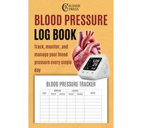 Blood Pressure Log Book: Daily Tracker for Monitoring Blood Pressure | Health Journal for Seniors, Men & Women: Track morning & evening blood pressure ... better health conversations with your doctor