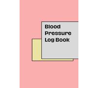 Blood Pressure Log Book: Daily Tracking Journal for Adults and Seniors | Easy Tracker to Monitor and Record Blood Pressure at Home | Nursing Care Must-Have | 120 Pages | (6 x 9 Inches)