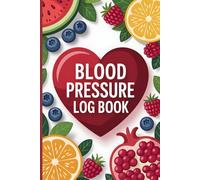 Blood Pressure Log Book: Daily Tracking Journal for Blood Pressure and Heart Rate. Simple Blood Pressure Monitoring Diary for Hypertension Control