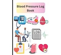 Blood Pressure Log Book: Daily Tracking | Monitor Blood Pressure, Heart Rate, and Notes | 6 x 9, 120 pages, For Seniors, Men, Women and Caregivers