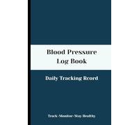 Blood Pressure Log Book | Dairy Blood Pressure Log | Over 104 weeks - two years record 122 pages size 6 x 9 inches