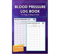 Blood Pressure Log Book For Daily Tracking At Home: Record, Monitor and Track Blood Pressure Readings at Home. Simple and easy to use ! 110 Pages