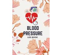 Blood Pressure Log Book for Daily Tracking | Personal Medical Blood Pressure Journal: Simple Record Book for Monitoring Health at Home | Tracker for Home or Medical Use