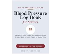 Blood Pressure Log Book for Seniors: Large Print 2-Year Daily Blood Pressure and Pulse Tracker with Medication Notes