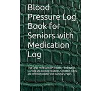 Blood Pressure Log Book for Seniors with Medication Log: True Large Print Daily BP Tracker - 90 Days of Morning and Evening Readings, Symptom Notes and 13 Weekly Doctor Visit Summary Pages