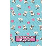 Blood Pressure Log Book: Frenchie French Bulldog Weekly BP Journal 6" x 9": Daily 2 Year (104 weeks) Personal Tracker Diary 4 Readings Per Day BP Record & Monitoring