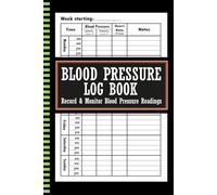 Blood Pressure Log Book: Handy Journal to Record & Monitor BP at Home, Daily Hypertension Tracking Notebook, Size - 6" x 9" 120 Pages.