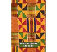 Blood Pressure Log Book: Kente Pattern Weekly BP Journal 6" x 9": Daily 2 Year (104 weeks) Personal Tracker Diary - 4 Readings Per Day for BP Record & ... w/ Weight & Mood Trackers, Notes & More