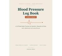 Blood Pressure Log Book - Large Print: 52-W aily Tracker for Systolic, Diastolic & Pulse | Morning & Evening Home Monitoring with Weekly Reflections | 8.5 x 11, for Seniors