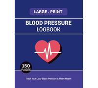 Blood Pressure Log Book: Large Print Daily Blood Pressure Tracker for Seniors | Hypertension Monitoring Journal with Medication & Doctor Visit Logs