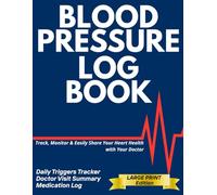 Blood Pressure Log Book Large Print: Daily Hypertension Journal for Seniors: 2-Year Tracker to Monitor Pulse, Meds & Triggers - With Doctor Visit Summaries