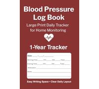 Blood Pressure Log Book: Large Print Daily Tracker for Home Monitoring