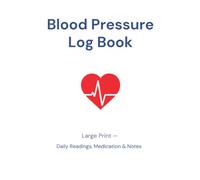 Blood Pressure Log Book: Large Print Record Book for Daily Readings - Morning and Evening BP, Pulse, Medication Schedule, 2 Years of Weekly Logs, 8.5x11