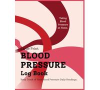 Blood Pressure Log Book Large Print: Record & Monitor Your Daily & Weekly Blood Pressure Reading at Home. | 190 Weeks.