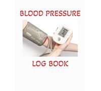 Blood Pressure Log Book: Monitor and Record Blood Pressure | Blood Pressure Tracker | Track Blood Pressure at Home | Hypertension Monitoring Notebook