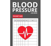 Blood Pressure Log Book Pocket Size 4x6: Record and Track Daily SYS, DIA, Pulse, Mood, and Notes - Ideal for Men, Women, and Seniors to Monitor Vital Health Signs