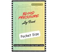 Blood Pressure Log Book Pocket Size: Weekly Monitoring Charts with Notes Section for Easy Health Tracking