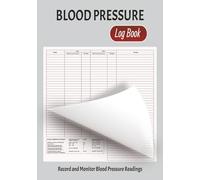 Blood Pressure Log Book: Simple Daily Tracker to Record Readings | BP Journal for Clarity, Consistency, and Peace of Mind | 7x10 inches | 120 Pages | Easy to Read Print
