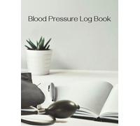Blood Pressure Log Book: Systolic+Diastolic | Inside Chart To Know What Is Normal | 8.5x11 inches | 100 pages |