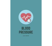 Blood pressure log book: Track Daily AM & PM Readings for Systolic, Diastolic, and Heart Rate | 120 Pages, 6x9 Compact Size for Easy Monitoring