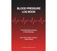 Blood Pressure Log Book: Track Daily Blood Pressure & Pulse Readings | Over 4 Years of Easy, Long-Term Health Tracking