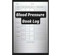 Blood Pressure Log Book: Track Daily Readings, Monitor Health Trends, and Stay in Control: Simple & Effective Tracker for Blood Pressure, Heart Rate, ... Caregivers, and Health-Conscious Individuals