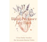 Blood Pressure Log Book: Track Patterns, Spot Trends, and Take Control of Your Heart Health, 52-W aily Morning and Evening Log with Weekly ... for Adults and Seniors Managing Hypertension