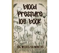 Blood Pressure Log Book: Track Systolic, Diastolic, Pulse & Notes Daily | 6"x9" | 24 Months of Daily Entries