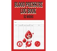 BLOOD PRESSURE LOG BOOK: Track Your Blood Pressure & Heart Rate Daily - 52 Weeks of Easy Monitoring in a 6X9 Logbook