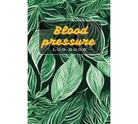Blood Pressure Log Book with Medication & Hydration Tracker: A Simple & Effective Journal to Monitor Your BP, Heart Health, and Daily Wellness: Track ... for Better Health | For Seniors & Caregivers