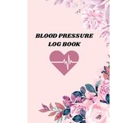 Blood Pressure Log Book: Your Daily Path to a Healthier Heart| Record & Monitor Blood Pressure at home| 100 Pages (6"×9")