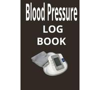 Blood pressure Log book: Your health, your data organized and ready when it matters most.