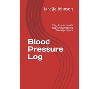 Blood Pressure Log: Easy to use health log for monitoring blood pressure (Health and Wellness made easy)