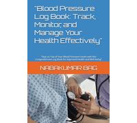 Blood Pressure Log: Track, Monitor, and Manage Your Health": "A Comprehensive Guide to Recording Daily Readings and Improving Your Well-Being"