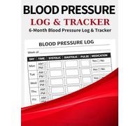 Blood Pressure Log & Tracker: 6-Month Daily Blood Pressure Monitoring Journal with Weekly & Monthly Summaries