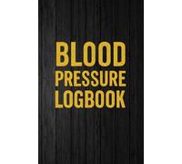 Blood Pressure Logbook: Daily Tracker: Track BP, Pulse & Notes | Easy-to-Use Health Journal for Seniors, Women, Men & Caregivers | Ideal for Home Monitoring, Doctor Visits & Managing Hypertension