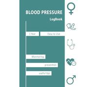 Blood Pressure Logbook: easy blood pressure logbook | Monitor your health | Simple useful tips | 52 weeks | tracking blood pressure and Heart rate | 2 ... | Area dedicated to writing important notes