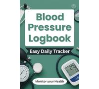 Blood Pressure Logbook Easy Daily Tracker: BP Logbook Simple and Effective Tracking | Monitor your Health | Easy to Read Health Journal for Seniors | Portable Pocket - Sized 6x9 | 125 Pages