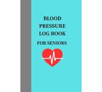Blood Pressure Logbook for Seniors: 365 Days Record, Medication & Notes, Simple, Easy-to-Read Layout for Seniors, Aging Parents, Caregivers & Self-Monitoring. 50 pages, 6" x 9" Convenient size