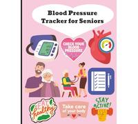 Blood Pressure Logbook for Seniors: Track Blood Pressure, Pulse, Symptoms & Notes Daily - Large Print Tracker Journal for Elderly Caregivers & Home Health Monitoring | 8.5 x 11 inch size, 100 pages