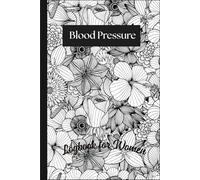 Blood Pressure Logbook for Women: 90-Day Health Tracker for Daily Blood Pressure, Blood Sugar, Meals & Medications - Large Print Journal