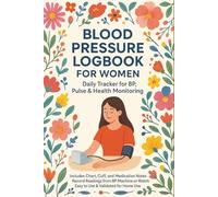 Blood Pressure Logbook for Women: Daily Tracker for BP, Pulse & Health Monitoring: Includes Chart and Medication Notes | Record Readings from BP Machine or Watch | Easy to Use & Validated for Home Use