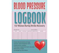 BLOOD PRESSURE LOGBOOK FOR WOMEN DURING STROKE RECOVERY: Daily BP Log, Medication Tracker & Rehabilitation Progress Monitor