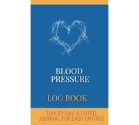 Blood Pressure Logbook: Track Your Readings Daily , Day by day Record Keeper for a whole year with Notes Section for Medications & Lifestyle Changes
