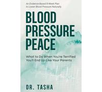 Blood Pressure Peace: What to Do When You're Terrified You'll End Up Like Your Parents (The Real Talk Health Series)