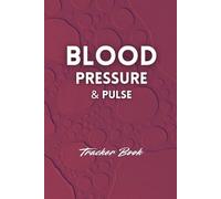 Blood Pressure & Pulse Tracker Book: Daily Log for Recording Readings with Date, Time, mmHg, Heart Rate, Averages and Running Totals